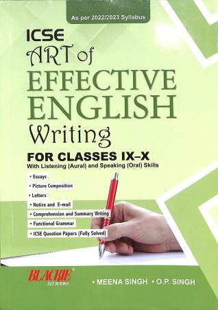 Book cover number 1 for ICSE Art Of Effective English Writing For Classes 9-10 (As Per 2022/2023 Syllabus) written by Meena Singh, O. P. Singh published by Blackie ELT Books