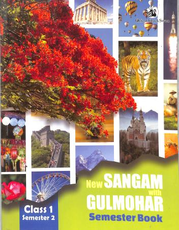 Book cover number 1 for New Sangam With Gulmohar Class 1 - Semester 2 written by Sushmita Malik, Abha Sahgal, Sumitra Siromani, M. L. Tickoo published by Orient BlackSwan