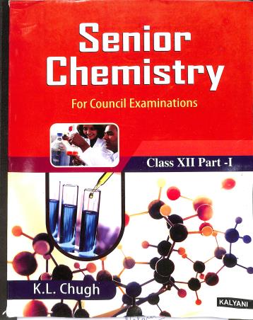 Book cover number 1 for Senior Chemistry Class 12 Part 1 & 2 (WBCHSE) 2021 written by K. L. Chaugh published by Kalyani Publishers