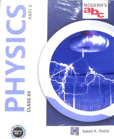 Book cover number 1 for Modern's abc Of Physics Class 12 Part 1 & 2 written by Satish K. Gupta published by Modern Publishers