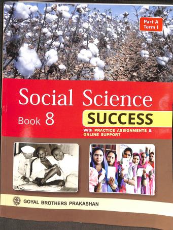 Book cover number 1 for Social Science Success Book 8 (Part A Term 1) written by Arun Kumar, I. L. Wanchoo, Tinkoo Bhattacharjee published by Goyal Brothers Prakashan