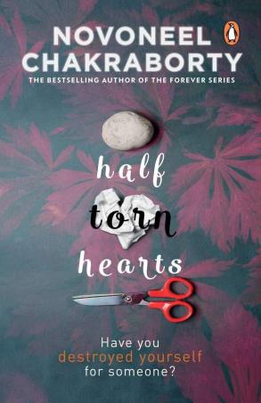 Book cover number 1 for Half Torn Hearts written by Novoneel Chakraborty published by Penguin Books