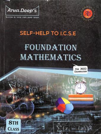 Book cover number 1 for Arun Deep's Self-Help To ICSE Foundation Mathematics Class 8 (2022) written by I. S. Chawla, R. K. Aggarwal, P. P. Singh published by Ravinder Singh & Sons