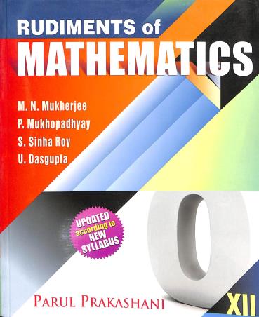 Book cover number 1 for Rudiments Of Mathematics Class 12 written by M. N. Mukherjee, P. Mukhopadhyay, S. Sinha Roy, U. Dasgupta published by Parul Prakashani Pvt Ltd