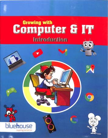 Book cover number 1 for Growing With Computer & IT (Introduction) written by NA published by Blue House Press Private Limited