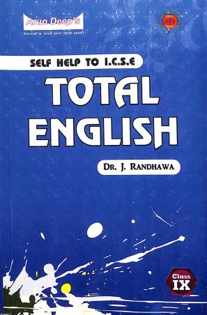 Book cover number 1 for Arun Deep's Self Help To ICSE Total English Class 9 (2022) written by J. Randhawa published by Ravinder Singh & Sons