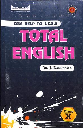 Book cover number 1 for Arun Deep's Self Help To ICSE Total English Class 10 (2022) written by J. Randhawa published by Ravinder Singh & Sons