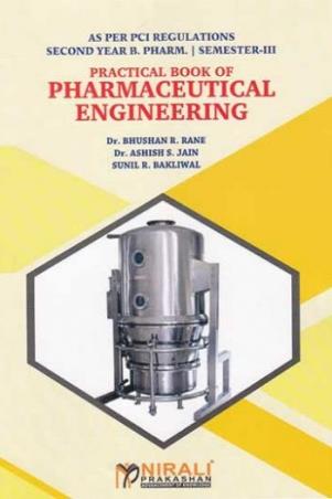Book cover number 1 for Practical Book Of Pharmaceutical Engineering (2nd Year B. Pharm. Semester 3) written by Sunil R. Bakliwal, Bhushan R. Rane, Ashish S.Jain published by Nirali Prakashan