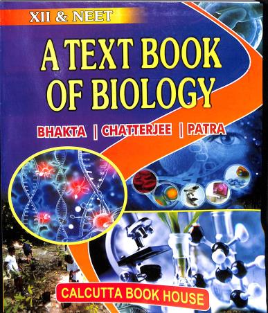 Book cover number 1 for A Text Book Of Biology Class 12 & NEET written by Rajib Kumar Bhakta, Sanat Kumar Chatterjee, Biplab Patra published by Calcutta Book House