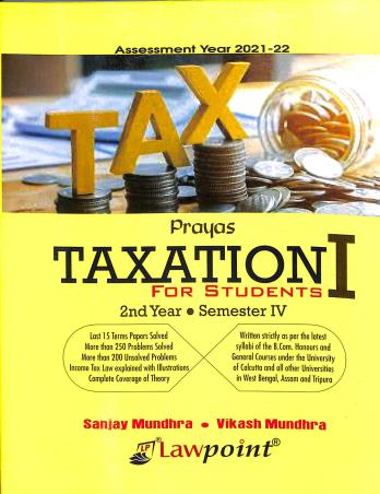Book cover number 1 for Taxation-1 Assessment Year 2021-22 2nd Year Semester-4 written by Sanjay Mundhra, Vikash Mundhra published by Lawpoint