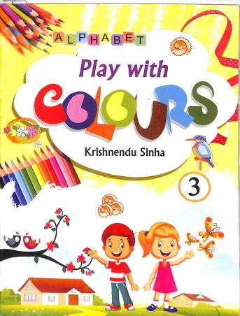 Book cover number 1 for Play With Colours 3 written by Krishnendu Sinha published by Alphabet