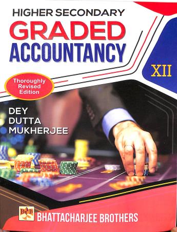 Book cover number 1 for Higher Secondary Graded Accountancy Class 12 written by Nirmal Kumar Dutta, Alok Kr. Mukherjee, Mahadeb Dey published by Bhattacharjee Brothers Academic Publishers