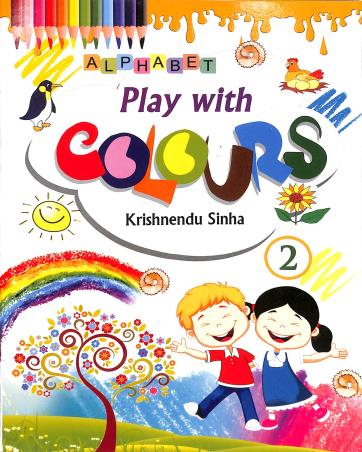 Book cover number 1 for Play With Colours 2 written by Krishnendu Sinha published by Alphabet