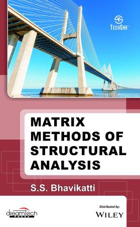 Book cover number 1 for Matrix Methods Of Structural Analysis written by S. S. Bhavikatti published by Wiley India Pvt. Ltd.