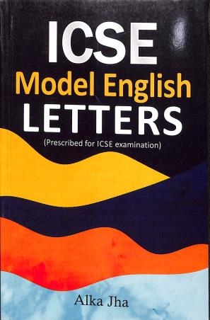 Book cover number 1 for ICSE Model English Letters written by Alka Jha published by Knowledge Kit Publications
