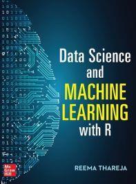 Book cover number 1 for Data Science And Machine Learning with R written by Reema Thareja published by McGraw Hill Education Private Limited