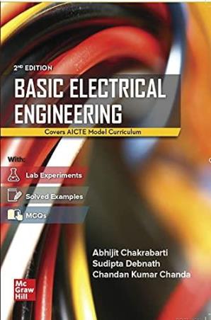 Book cover number 1 for Basic Electrical Engineering written by Abhijit Chakrabarti published by McGraw Hill Education Private Limited