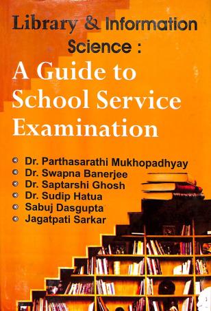 Book cover number 1 for Library & Information Science : A Guide To School Service Examination written by Parthasarathi Mukhopadhyay, Swapna Banerjee, Saptarshi Ghosh, Sudip Hatua published by Prava Prakashani