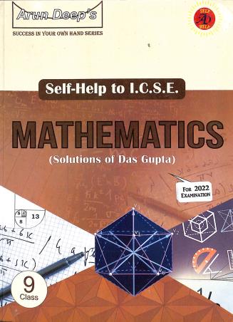 Book cover number 1 for Arun Deep's Self-Help To ICSE Mathematics [Solution Of Das Gupta] Class 9 (2022) written by Iqbal Singh, P. P. Singh published by Ravinder Singh & Sons