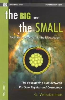 Book cover number 1 for Big And The Small Volume 2: The Facinating Link Between Particle Physics And Cosmology written by G.Venkataraman published by Universities Press