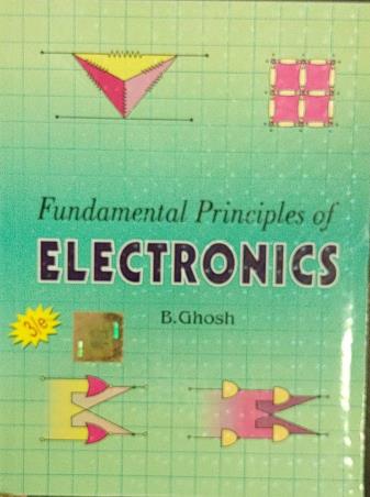 Book cover number 1 for Fundamental Principles of Electronics written by B. Ghosh published by Books & Allied (P) Ltd.