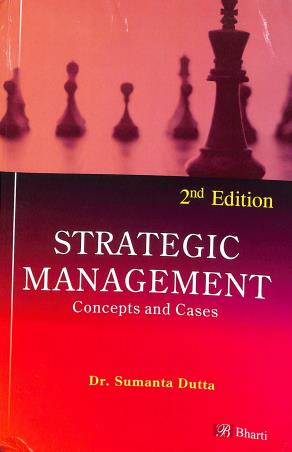 Book cover number 1 for Strategic Management : Concepts And Cases written by Sumanta Dutta published by Bharti Publications