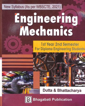 Book cover number 1 for Engineering Mechanics 1st Year 2nd Semester For Diploma Engineering Students written by Barun Bhattacharya, Samir Dutta published by Bhagabati Publication