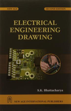 Book cover number 1 for Electrical Engineering Drawing written by S. K. Bhattacharya published by New Age International (P) Limited, Publishers