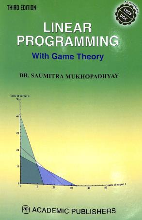Book cover number 1 for Linear Programming With Game Theory written by Saumitra Mukhopadhyay published by Academic Publishers