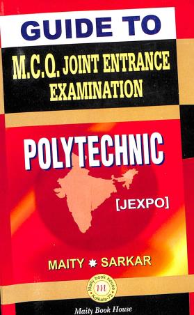 Book cover number 1 for Guide To M.C.Q. Joint Entrance Examination Polytechnic (Jexpo) written by Maity & Sarkar published by Maity Book House