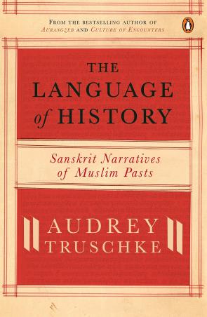 Book cover number 1 for The Language Of History: Sanskrit Narratives Of Muslim Pasts written by Audrey Truschke published by Penguin Books