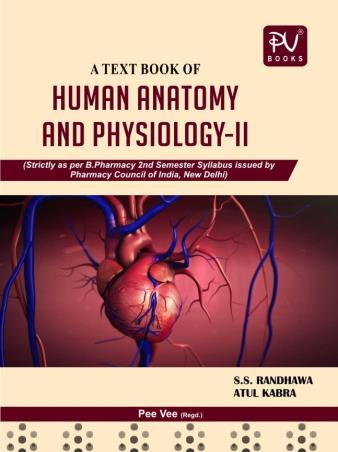 Book cover number 1 for A Text Book Of Human Anatomy And Physiology 2 (B. Pharmacy Semester 2) written by S. S. Randhawa, Atul Kabra published by S. Vikas And Company (Medical Publishers)