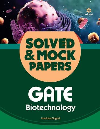 Book cover number 1 for GATE Biotechnology Solved And Mock Papers written by Akanksha Singhal published by Arihant Publications (India) Limited