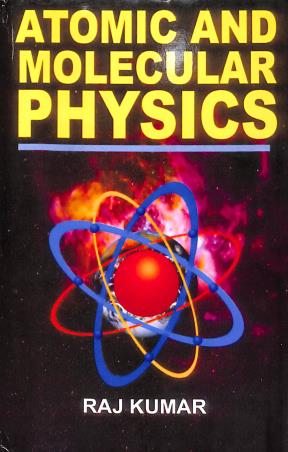 Book cover number 1 for Atomic And Molecular Physics written by Raj Kumar published by Campus Books International
