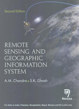 Book cover number 1 for Remote Sensing And Geographic Information System written by A. M. Chandra, S. K. Ghosh published by Narosa Publishing House