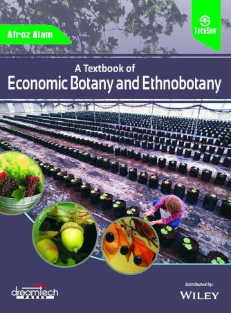 Book cover number 1 for A Textbook Of Economic Botany And Ethnobotany written by Afroz Alam published by Wiley India Pvt. Ltd.