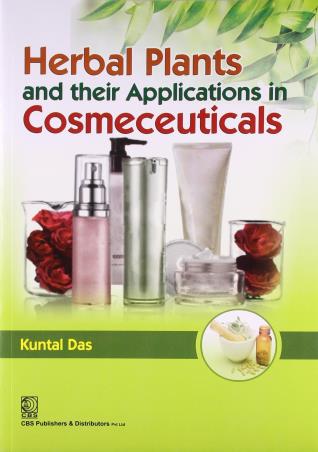Book cover number 1 for Herbal Plants And Their Applications In Cosmeceuticals written by Kuntal Das published by CBS Publishers & Distributors Pvt. Ltd.