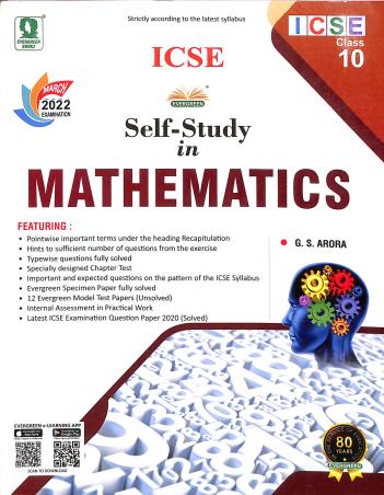 Book cover number 1 for ICSE Self-Study In Mathematics Class 10 (For March 2022 Examination) written by G. S. Arora published by Evergreen Publications (India) Ltd.