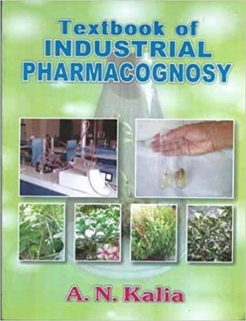 Book cover number 1 for Textbook Of Industrial Pharmacognosy written by A. N. Kalia published by CBS Publishers & Distributors Pvt. Ltd.