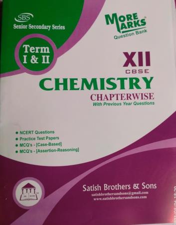 Book cover number 1 for More Marks Question Bank Chemistry Chapterwise Class 12 CBSE Term 1 & 2 written by NA published by Satish Brothers & Sons