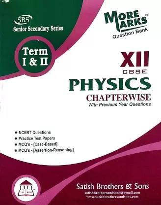 Book cover number 1 for More Marks Question Bank Physics Chapterwise Class 12 CBSE Term 1 & 2 written by NA published by Satish Brothers & Sons