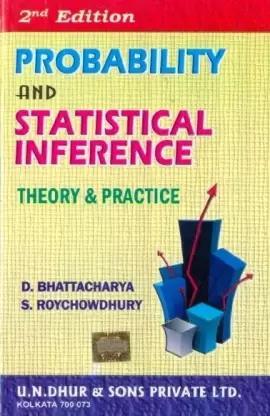 Book cover number 1 for Probability And Statistical Inference Theory And Practice (2nd Edition) written by D. Bhattacharya, S. Roychowdhury published by U. N. Dhur & Sons Private Ltd.