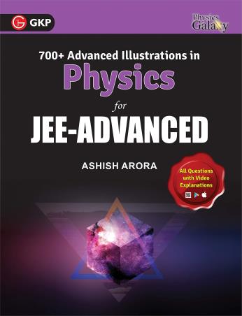 Book cover number 1 for 700+  Advanced Illustration In Physics For JEE  Advanced written by Ashish Arora published by G. K. Publications (P) Ltd.