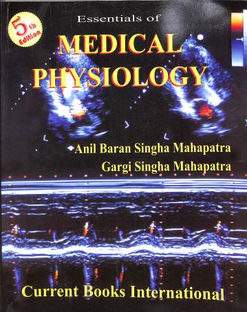 Book cover number 1 for Essentials Of Medical Physiology written by Anil Baran Singha Mahapatra, Gargi Singha Mahapatra published by Current Books International
