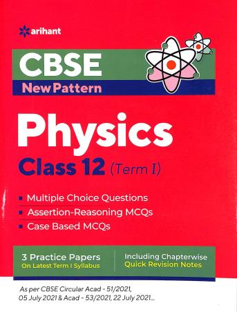 Book cover number 1 for CBSE New Pattern Physics Class 12 Term 1 written by Naman Jain published by Arihant Prakashan