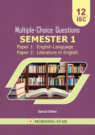 Book cover number 1 for Multiple Choice Questions Semester 1 Paper 1 & 2 : English Language/ Literature In English 12 ISC written by Xavier Pinto, Pamela Pinto published by Morning Star