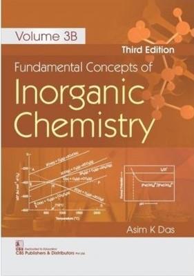 Book cover number 1 for Fundamental Concepts Of Inorganic Chemistry (Volume 3B) written by Asim K. Das published by CBS Publishers & Distributors Pvt. Ltd.