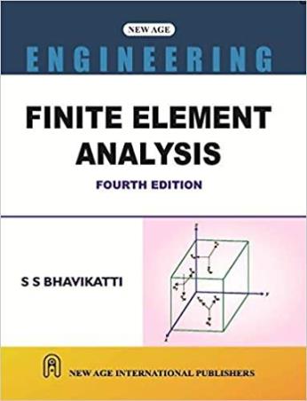 Book cover number 1 for Finite Element Analysis written by S. S. Bhavikatti published by New Age International (P) Limited, Publishers