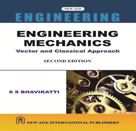 Book cover number 1 for Engineering Mechanics: Vector And Classical Approach written by S. S. Bhavikatti published by New Age International (P) Limited, Publishers
