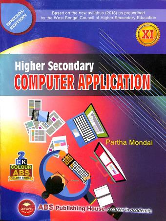 Book cover number 1 for Higher Secondary Computer Application Class 11 written by Partha Mondal published by ABS Publishing House